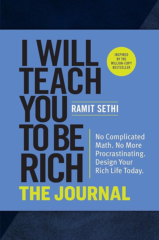 I Will Teach You to Be Rich: The Journal: No Complicated Math. No More Procrastinating. Design Your Rich Life Today. by Ramit Sethi