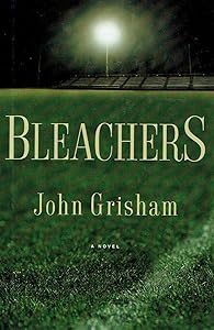 Bleachers by Grisham John