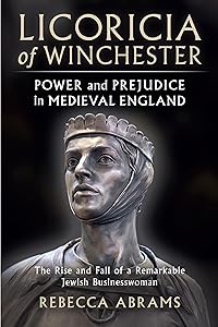 Licoricia of Winchester: Power and Prejudice in Medieval England