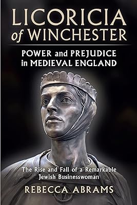 Licoricia of Winchester: Power and Prejudice in Medieval England