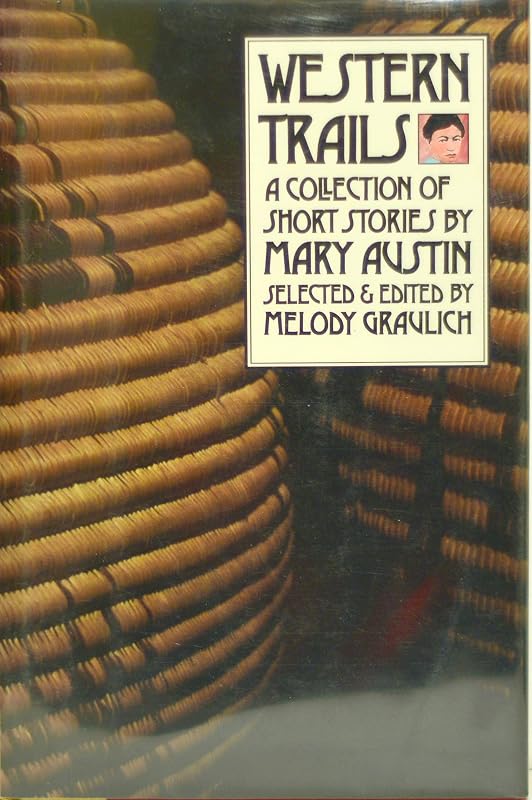 Western Trails: A Collection of Short Stories by Mary Austin (Western Literature Series) by Melody Graulich