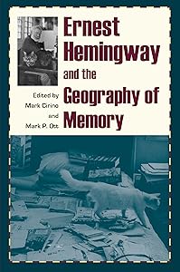 Ernest Hemingway and the Geography of Memory by Mark Cirino