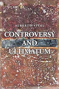 Controversy and Ultimatum by Alberto Vital