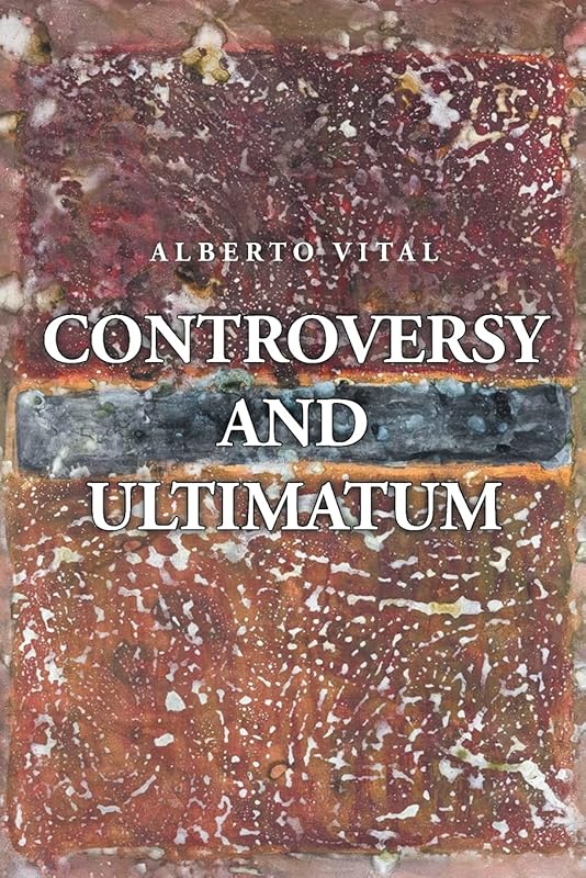 Controversy and Ultimatum by Alberto Vital
