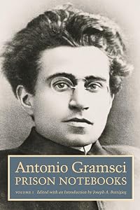 Prison Notebooks: Volume 1 (European Perspectives: A Series in Social Thought and Cultural Criticism) by Antonio Gramsci