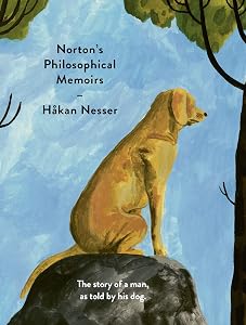 Norton's Philosophical Memoirs: The story of a man as told by his dog by Hakan Nesser