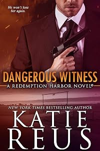 Dangerous Witness (Redemption Harbor Series Book 3) by Katie Reus