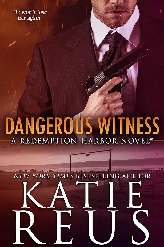 Dangerous Witness (Redemption Harbor Series Book 3) by Katie Reus