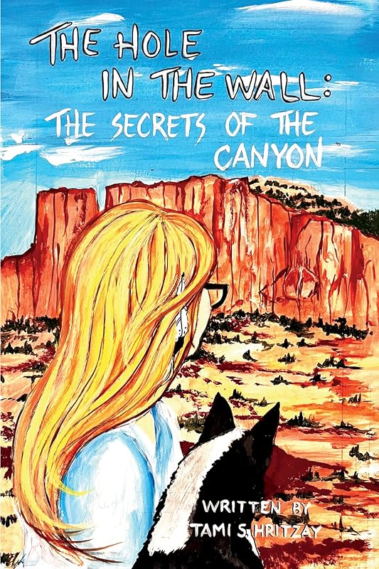 The Hole in the Wall: The Secrets of the Canyon by Tami S. Hritzay