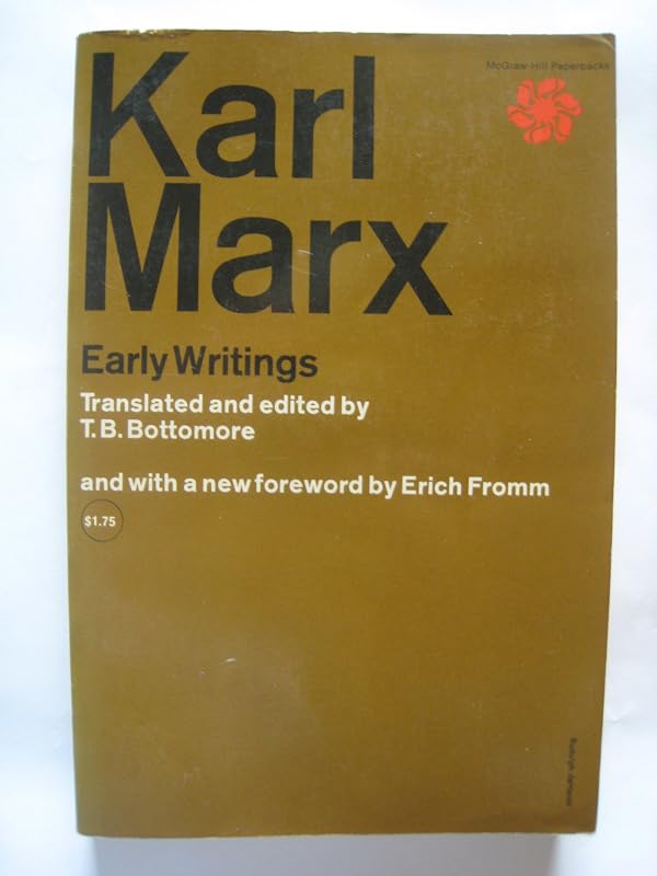 Karl Mark Early Writings by Karl ; T. B. Bottomore (translator and editor) Marx