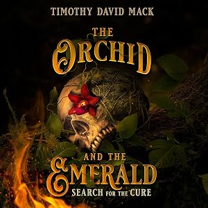 The Orchid and the Emerald: Search for the Cure by Timothy David Mack