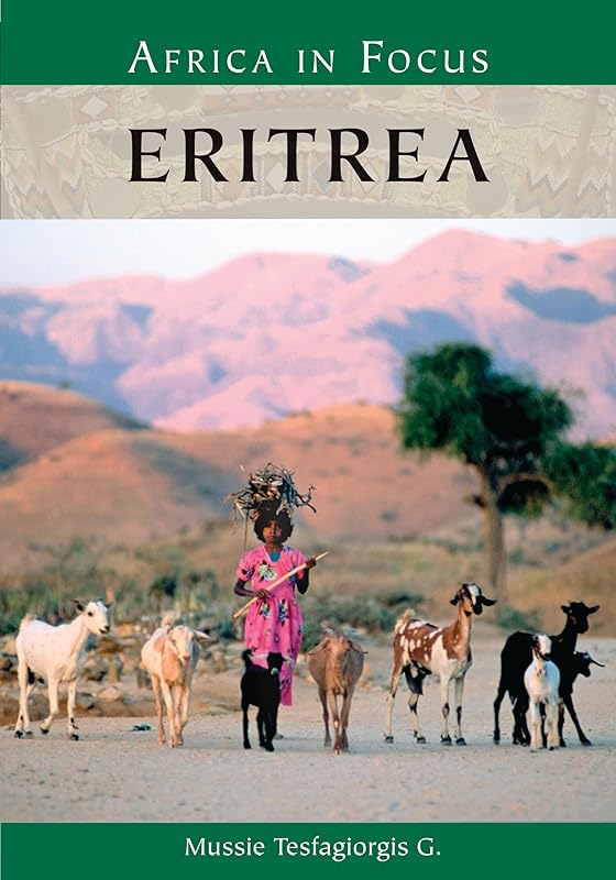Eritrea (Africa in Focus) by Mussie Tesfagiorgis G. Ph.D.