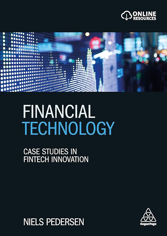 Financial Technology: Case Studies in Fintech Innovation by Niels Pedersen