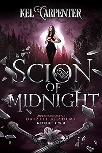 Scion of Midnight: A Teen Urban Fantasy (Supernaturals of Daizlei Academy Book 2) by Kel Carpenter