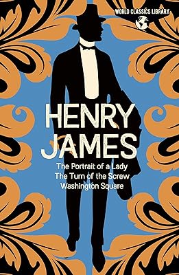 World Classics Library: Henry James: The Portrait of a Lady, The Turn of the Screw, Washington Square (Arcturus World Classics Library, 7)