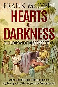 Hearts of Darkness: The European Exploration of Africa (Explorers Book 5)