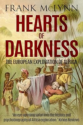 Hearts of Darkness: The European Exploration of Africa (Explorers Book 5)