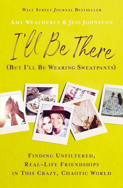 I'll Be There (But I'll Be Wearing Sweatpants) by Amy Weatherly