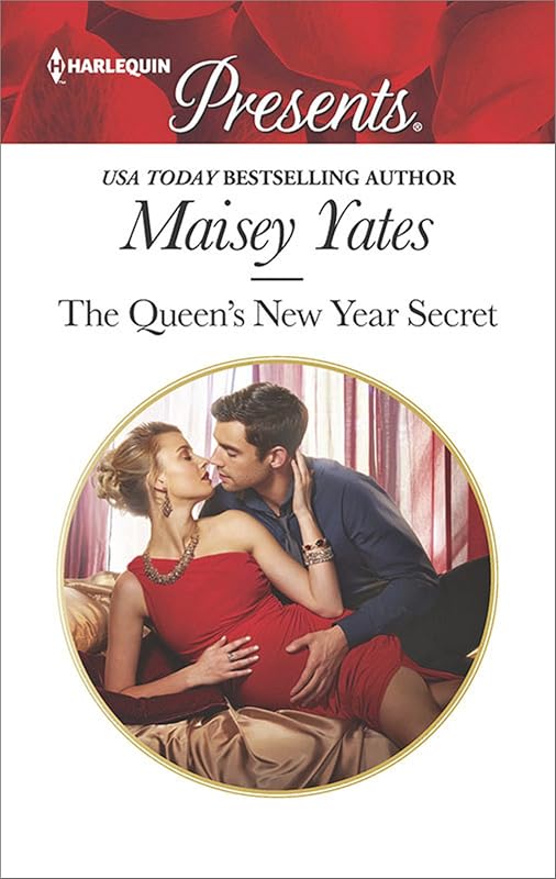 The Queen's New Year Secret: A Contemporary Royal Romance (Princes of Petras Book 3393) by Maisey Yates