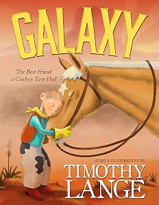 Galaxy: The Best Friend a Cowboy Ever Had by Timothy Lange