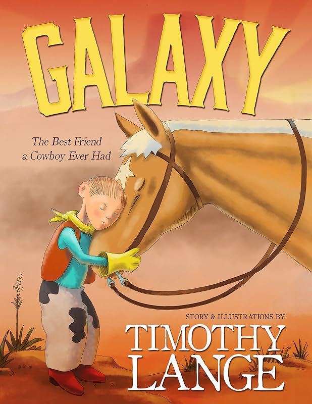 Galaxy: The Best Friend a Cowboy Ever Had by Timothy Lange