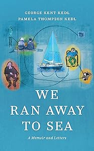 We Ran Away to Sea: A Memoir and Letters by George Kent Kedl
