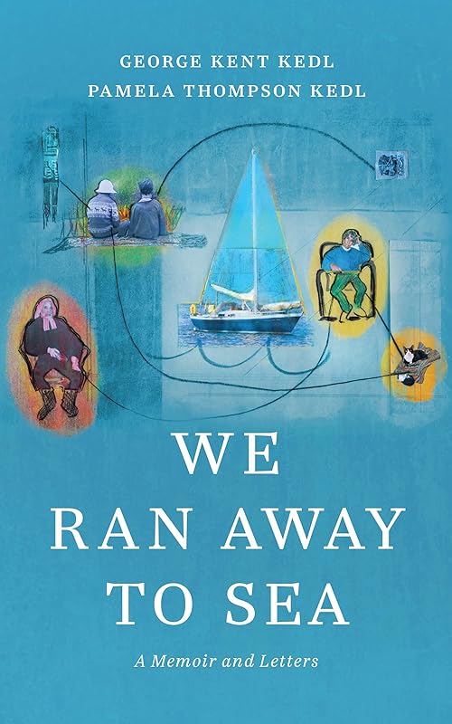 We Ran Away to Sea: A Memoir and Letters by George Kent Kedl