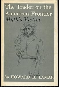 The Trader on the American Frontier: Myth's Victim (Volume 2) (Elma Dill Russell Spencer Series in the West and Southwest)