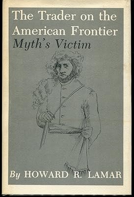 The Trader on the American Frontier: Myth's Victim (Volume 2) (Elma Dill Russell Spencer Series in the West and Southwest)