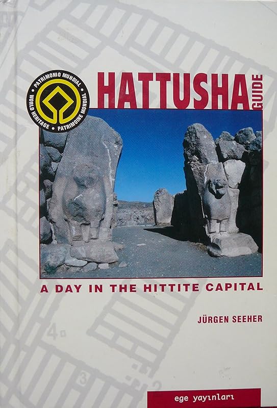 Hattusha-guide: A day in the Hittite capital (Ancient Anatolian towns) by Jürgen Seeher