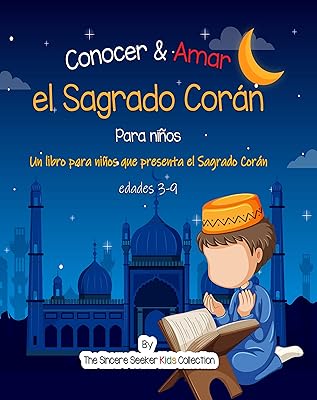 Conocer & Amar el Sagrado Corán: Un libro infantil islámico sobre el Sagrado Corán (Libros islámicos en español | Islamic books in Spanish nº 4) (Spanish Edition)