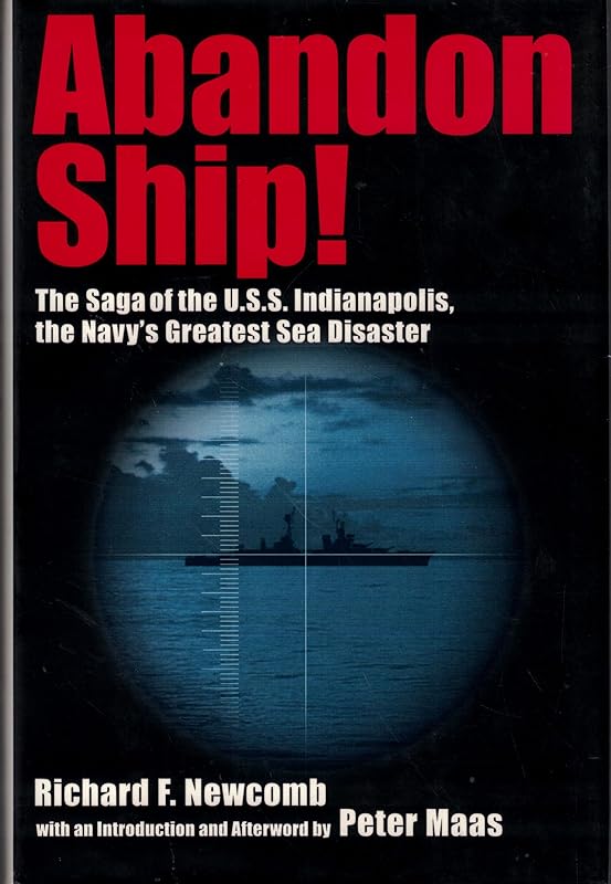 Abandon Ship!: The Saga of the U.S.S. Indianapolis, the Navy's Greatest Sea Disaster by Richard F. Newcomb