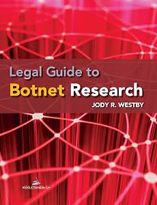 Legal Guide to Botnet Research by Jody R. Westby
