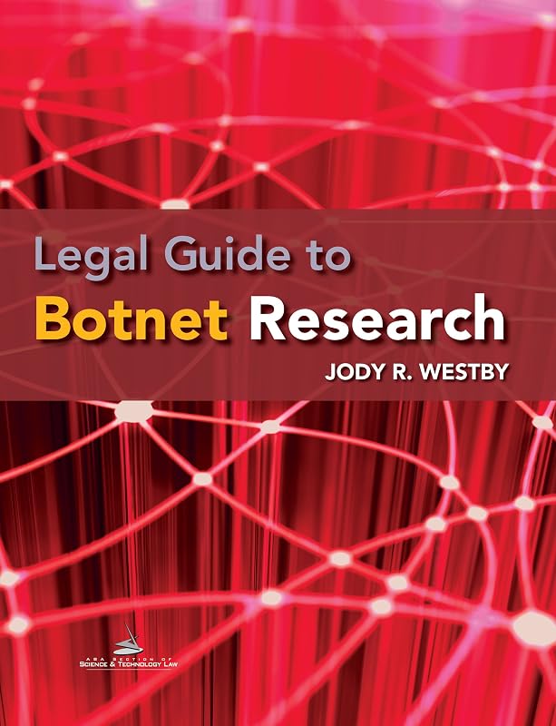 Legal Guide to Botnet Research by Jody R. Westby