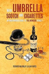 With Umbrella, Scotch and Cigarettes - An Unauthorised Guide to the Avengers Series 1 by Alan Hayes
