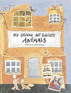 My Sticker Art Gallery: Animals: With 15 Re-usable Stickers by Carole Armstrong