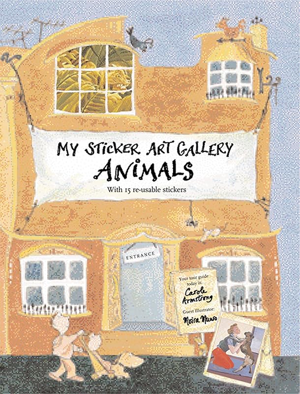 My Sticker Art Gallery: Animals: With 15 Re-usable Stickers by Carole Armstrong