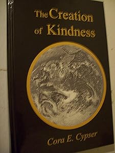 The Creation of Kindness by Cora E. Cypser