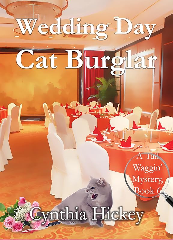 Wedding Day Cat Burglar: a fun and humorous pet cozy mystery (A Tail Waggin' Mystery Book 6) by Cynthia Hickey