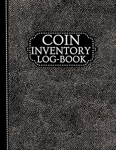 Coin Inventory Log Book: Logbook For Coin Collectors To Record And Keep Track Of Your Coin Collection(Large Format 8,5'x11' Size)