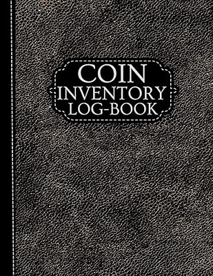Coin Inventory Log Book: Logbook For Coin Collectors To Record And Keep Track Of Your Coin Collection(Large Format 8,5'x11' Size)