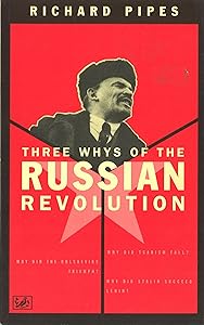 Three Whys Of The Russian Revolution by Richard Pipes