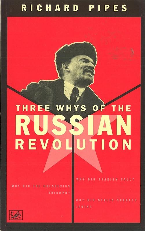 Three Whys Of The Russian Revolution by Richard Pipes