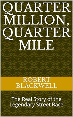 Quarter Million, Quarter Mile: The Real Story of the Legendary Street Race