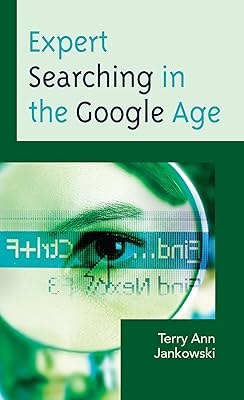 Expert Searching in the Google Age (Medical Library Association Books Series)