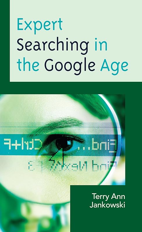 Expert Searching in the Google Age (Medical Library Association Books Series) by Terry Ann Jankowski