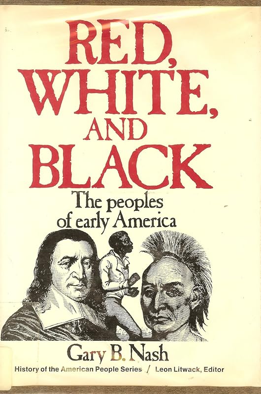 Red, white, and black: the peoples of early America (Prentice-Hall history of the American people series) by Gary B Nash