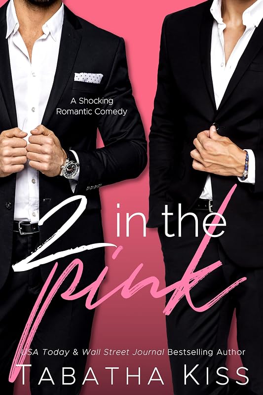 2 in the Pink: A Shocking Romantic Comedy by Tabatha Kiss