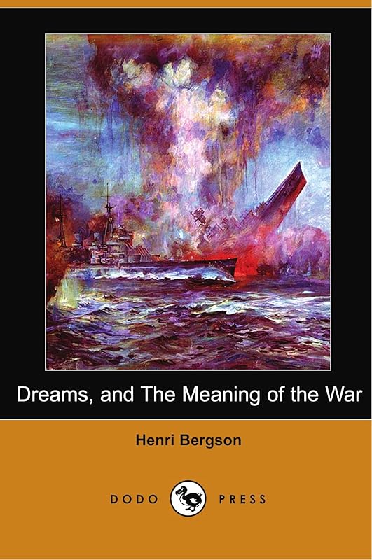 Dreams, and The Meaning of the War (Dodo Press) by Henri Bergson
