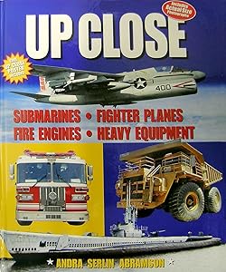 Up Close Submarines, Fighter Planes, Fire Engines, Heavy Equipment